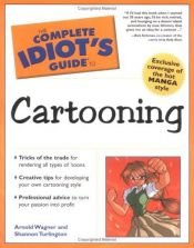 book cover of The Complete Idiot's Guide to Cartooning by Arnold Wagner