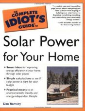 book cover of The Complete Idiot's Guide to Solar Power for Your Home by Dan Ramsey