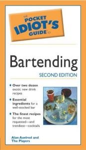 book cover of The Pocket Idiot's Guide To Bartending by Alan Axelrod