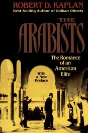 book cover of Arabists: The Romance of an American Elite by Robert D. Kaplan