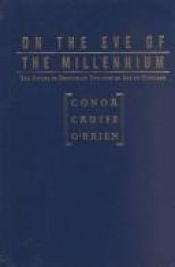 book cover of On the Eve of the Millennium by Conor Cruise O'Brien
