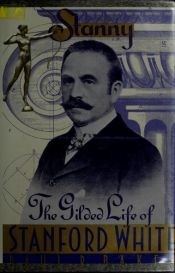 book cover of Stanny: The Gilded Life of Stanford White by Paul R. Baker