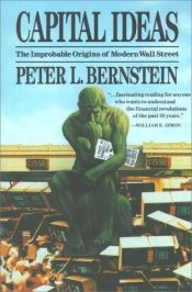 book cover of Capital Ideas: The Improbable Origins of Modern Wall Street by Peter L. Bernstein