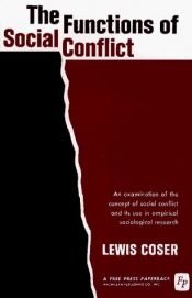 book cover of The Functions of Social Conflict: An Examination of the Concept of Social Conflict and Its Use in Empirical Sociological by Lewis A. Coser