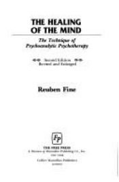 book cover of Healing of the Mind: The Technique of Psychoanalytic Psychotherapy by Reuben Fine