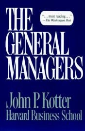book cover of The General Managers by John Kotter