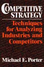 book cover of Competitive Strategy: Techniques for Analyzing Industries and Competitors by مايكل بورتر