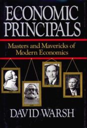 book cover of Economic principals : masters and mavericks of modern economics by David Warsh