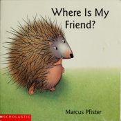 book cover of Where is My Friend? by Marcus Pfister