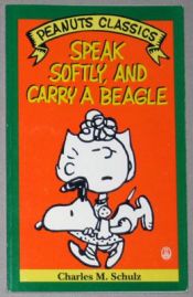 book cover of Speak Softly, and Carry a Beagle (Peanuts Parade 11) by Charles Shulz