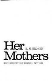 book cover of Her mothers by E. M. Broner