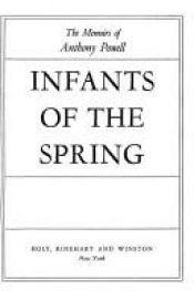 book cover of Infants of the Spring: The Memoirs of Anthony Powell (Volume I) by Anthony Powell