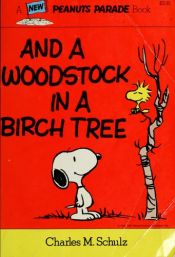 book cover of And a Woodstock in a Birch Tree by Charles M. Schulz