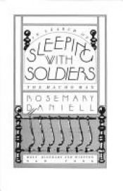 book cover of Sleeping With Soldiers: In Search of the Macho Man by Rosemary Daniell