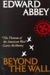 book cover of Beyond the wall : essays from the outside by Edward Abbey