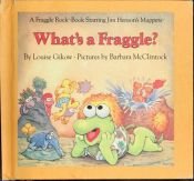 book cover of What's a Fraggle by Louise Gikow