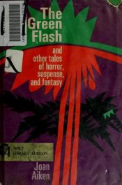book cover of The Green Flash, and Other Tales of Horror, Suspense, and Fantasy by Joan Aiken & Others