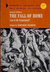 book cover of The Fall of Rome: Can it be Explained? (European Problem Studies) by Mortimer (Editor) Chambers