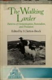 book cover of The Walking Larder: Patterns of Domestication Pastoralism and Predation (One World Archaeology) by Juliet Clutton-Brock
