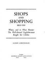 book cover of Shops and shopping, 1800-1914 by Alison Adburgham