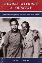 book cover of Heroes Without A Country: America's Betrayal of Joe Louis and Jesse Owens by DONALD: McRAE