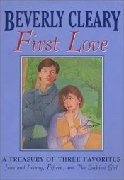book cover of Beverly Cleary First Love Treasury Three Complete Novels by Beverly Cleary