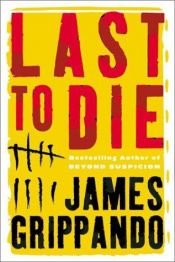 book cover of Last to Die (Jack Swyteck) by James Grippando