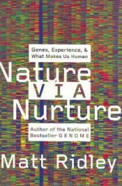 book cover of Nature via Nurture: Genes, Experience, & What Makes Us Human by Matt Ridley