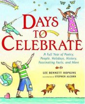 book cover of Days to Celebrate: A Full Year of Poetry, People, Holidays, History, Fascinating Facts, and More by Lee Bennett Hopkins