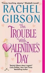 book cover of The trouble with Valentine's Day by Rachel Gibson