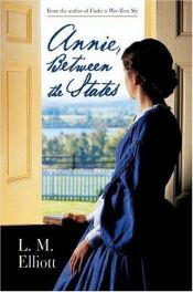 book cover of Annie, between the states by L. M. Elliott