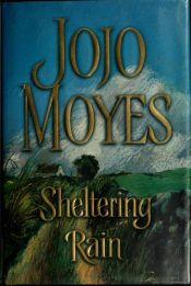 book cover of Sheltering rain by Jojo Moyes