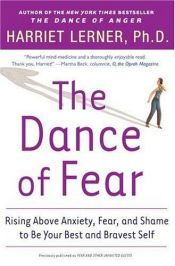 book cover of The Dance of Fear: Rising Above the Anxiety, Fear, and Shame to Be Your Best and Bravest Self by Harriet Lerner