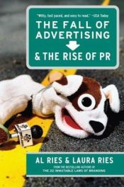book cover of The Fall of Advertising and the Rise of PR by Al Ries
