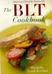 book cover of The BLT Cookbook: Our Favorite Sandwich by Michele Jordan