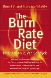 book cover of The Burn Rate Diet: The New Mind-Body Treatment for Permanent Weight Control by Stephen R. Van Schoyck, Ph.D.