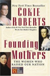 book cover of Founding Mothers: The Women Who Raised Our Nation by Cokie Roberts
