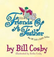 book cover of Friends of a feather : one of life's little fables by Bill Cosby