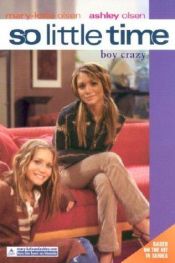 book cover of So Little Time #11: Boy Crazy (So Little Time) by Mary-kate & Ashley Olsen