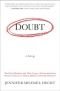 Doubt: A History - The Great Doubters and Their Legacy of Innovation from Socrates and Jesus to Thomas Jefferson and Emily Dickinson