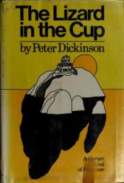 book cover of The Lizard in the Cup (Book Club Edition) by Peter Dickinson