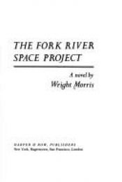 book cover of The Fork River Space Project by Wright Morris