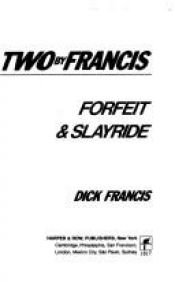 book cover of Two by Francis: Forfeit and Slayride by ディック・フランシス