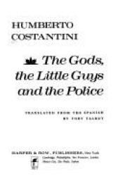 book cover of The Gods, the Little Guys, and the Police by Humberto Costantini