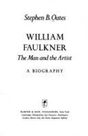 book cover of William Faulkner: The Man and the Artist by Stephen B. Oates