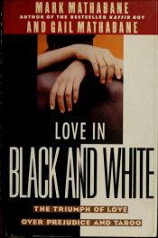 book cover of Love in Black and White: The Triumph of Love by Mark Mathabane