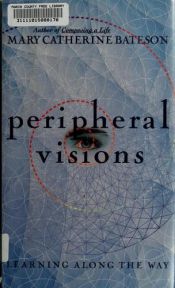 book cover of Peripheral visions : learning along the way by Mary Catherine Bateson