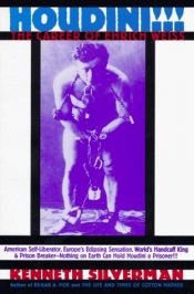 book cover of Houdini!!!: The Career of Ehrich Weiss : American Self-Liberator, Europe's Eclipsing Sensation, World's Handcuff King & by Kenneth Silverman