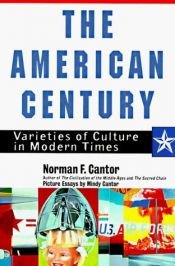 book cover of The American Century: Varieties of Culture in Modern Times by Norman Cantor