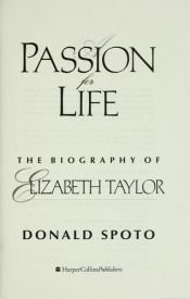 book cover of A Passion for Life: The Biography of Elizabeth Taylor by Donald Spoto